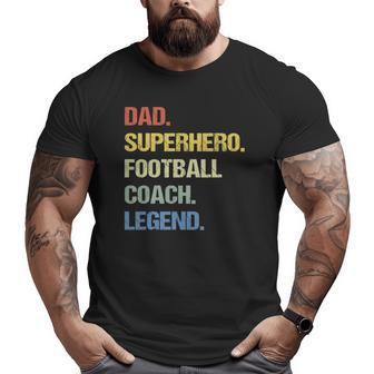 Football Coach Dad Superhero Football Coach Legend Big and Tall Men T-shirt | Mazezy DE