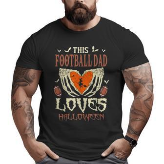 This Football Dad Loves Halloween Big and Tall Men T-shirt | Mazezy