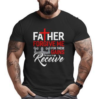 Forgive Me Father For These Gains Weight Training Gym Big and Tall Men T-shirt | Mazezy