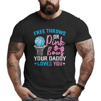 Free Throws Or Pink Bows Daddy Loves You Gender Reveal Big and Tall Men T-shirt | Mazezy