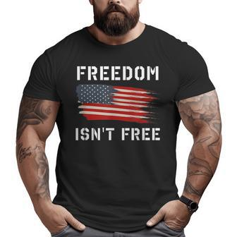 Freedom Isn't Free Veteran Patriotic American Flag Big and Tall Men T-shirt | Mazezy