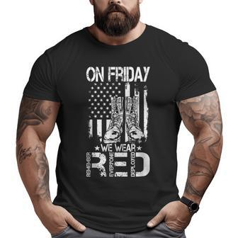 On Friday We Wear Red Remember Everyone Deployed Veteran Big and Tall Men T-shirt | Mazezy