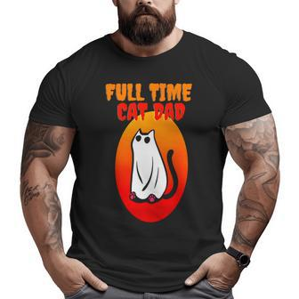 Full Time Cat Dad Halloween Black Cat Wearing Ghost Halloween Cat Dad Big and Tall Men T-shirt | Mazezy