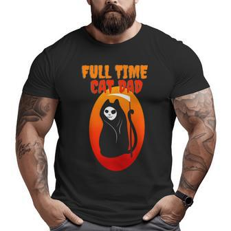 Full Time Cat Dad Halloween Grim Reaper Halloween Cat Dad Big and Tall Men T-shirt | Mazezy