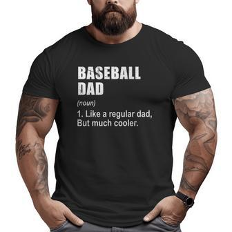 Baseball Dad Like Dad But Much Cooler Definition Big and Tall Men T-shirt | Mazezy