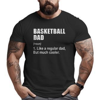 Basketball Dad Like Dad But Much Cooler Definition Big and Tall Men T-shirt | Mazezy