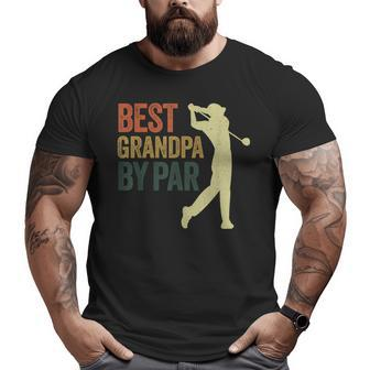 Best Grandpa By Par Apparel Golf Dad Father's Day Big and Tall Men T-shirt | Mazezy