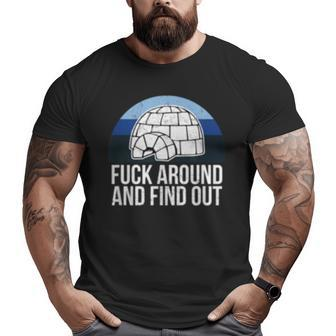 Big Igloo Fuck Around Find Out Veteran Tactical Big and Tall Men T-shirt | Mazezy