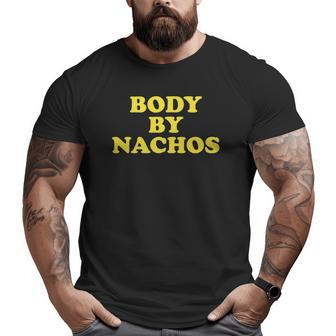 Body By Nachos Goal Aesthetic Gym Workout Mexican Big and Tall Men T-shirt | Mazezy