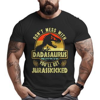 Dad Don't Mess With Dadasaurus You'll Get Jurasskicked Big and Tall Men T-shirt | Mazezy