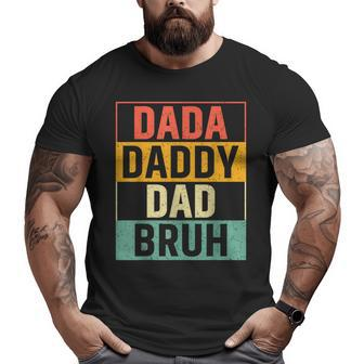 Father Dada Daddy Dad Bruh Fathers Day For Men Vintage Big and Tall Men T-shirt | Mazezy