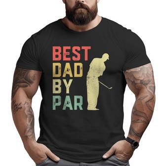 Father's Day Best Dad By Par Golf Lover Big and Tall Men T-shirt | Mazezy