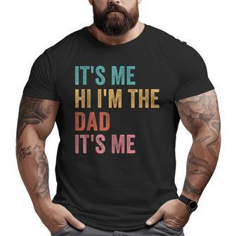 Father's Day It's Me Hi I'm The Dad It's Me Big and Tall Men T-shirt | Mazezy