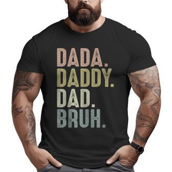 Fathers Day For Men From Dada Daddy Dad To Bruh Big and Tall Men T-shirt | Mazezy