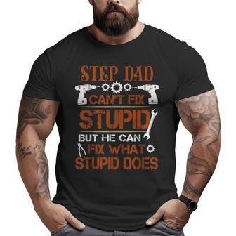 Father's Day Step Dad Can Fix What Stupid Does Big and Tall Men T-shirt | Mazezy