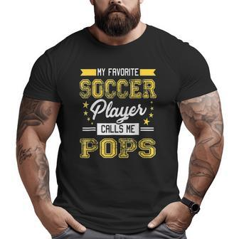My Favorite Soccer Player Calls Me Pops Big and Tall Men T-shirt | Mazezy