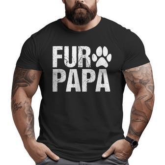Fur Papa Pet Lover Dog Dad T Fathers Big and Tall Men T-shirt | Mazezy