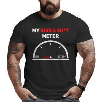 My Give A Shit Meter Marks Nope Pun Adult Dad Jokes Big and Tall Men T-shirt | Mazezy