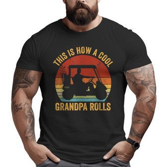 Golf Grandpa This Is How A Cool Grandpa Rolls Big and Tall Men T-shirt | Mazezy