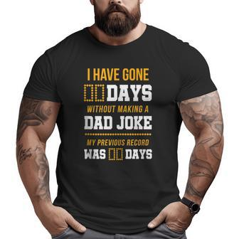 I Have Gone 0 Days Without Making A Dad Joke Big and Tall Men T-shirt | Mazezy