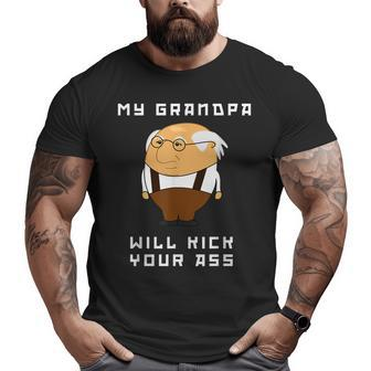 My Grandpa Will Kick Your Ass Big and Tall Men T-shirt | Mazezy
