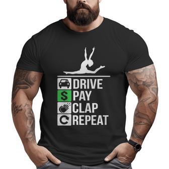 Gymnastics Dad Drive Pay Clap Repeat Big and Tall Men T-shirt | Mazezy UK