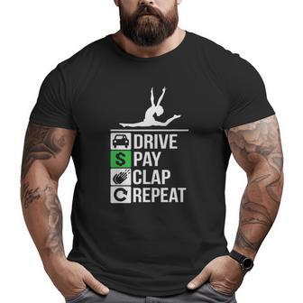 Gymnastics Dad Drive Pay Clap Repeat Big and Tall Men T-shirt | Mazezy