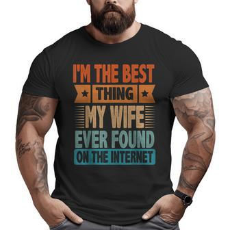 I'm The Best Thing Sarcastic Husband Dad Men Big and Tall Men T-shirt | Mazezy