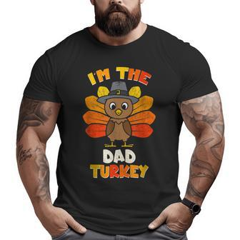 I'm The Dad Turkey Dad Thanksgiving Big and Tall Men T-shirt | Mazezy