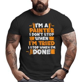 I'm A Painter Paint Painting Lovers Men Dad Big and Tall Men T-shirt | Mazezy