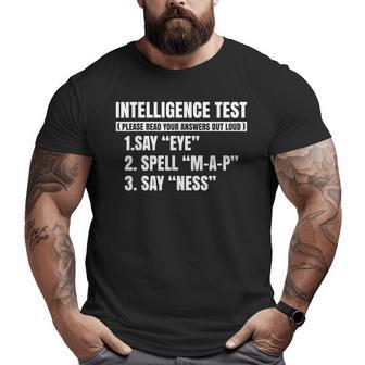 Intelligence Test Say Eye M A P Ness Dad Joke Big and Tall Men T-shirt | Mazezy