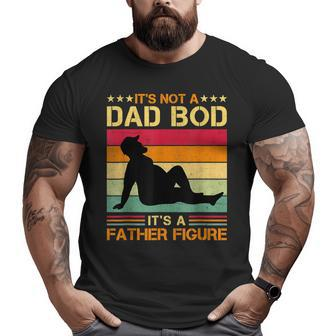 It's Not A Dad Bod It's A Father Figure Father's Day Big and Tall Men T-shirt | Mazezy