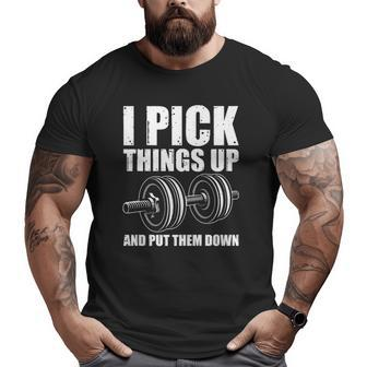 I Pick Things Up Put Them Down Bodybuilding Men Big and Tall Men T-shirt | Mazezy