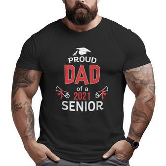 Proud Dad Of A 2021 Senior Graduation 2021 Ver2 Big and Tall Men T-shirt | Mazezy