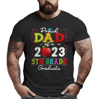 Proud Dad Of A Class Of 2023 5Th Grade Graduate Big and Tall Men T-shirt | Mazezy