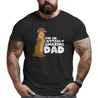 Sea Otter Puns I'm An Otterly Amazing Dad Father's Day Big and Tall Men T-shirt | Mazezy