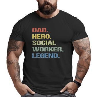 Social Worker Dad Hero Legend Big and Tall Men T-shirt | Mazezy