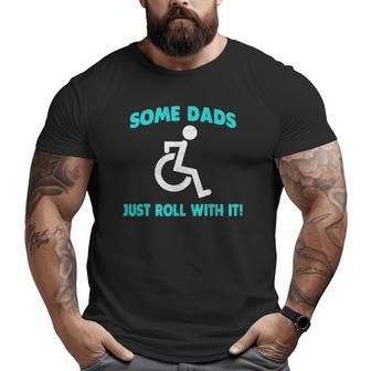 Statement Wheelchair Dad Humor Big and Tall Men T-shirt | Mazezy