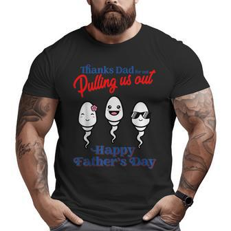 Thank Dad For Not Pulling Us Out Happy Father's Day Big and Tall Men T-shirt | Mazezy