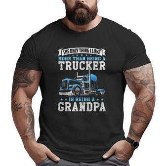 Truck Driver Grandfather Love Being A Trucker Grandpa Big and Tall Men T-shirt | Mazezy UK