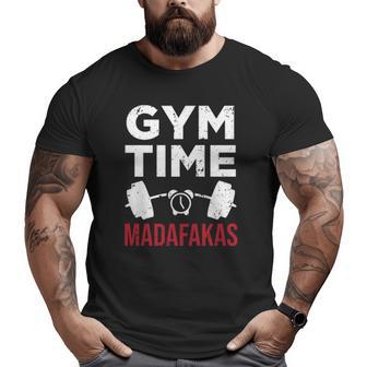 Workout Gym Time Madafakas Big and Tall Men T-shirt | Mazezy