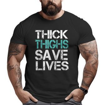 Workoutthick Thighs Save Lives Gym Big and Tall Men T-shirt | Mazezy