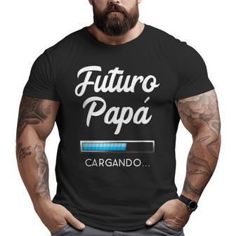 Futuro Papa Cargando Graphic T Future Dad Apparel Big and Tall Men T-shirt | Mazezy