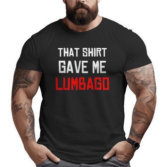 That Game Me Lumbago Old West Game Big and Tall Men T-shirt | Mazezy