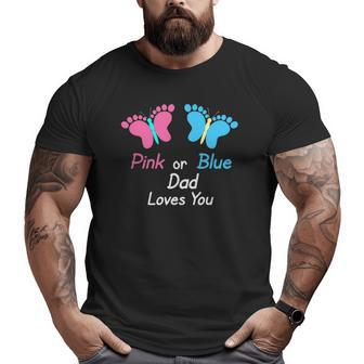 Gender Reveal Dad Pink Or Blue Butterflies Big and Tall Men T-shirt | Mazezy