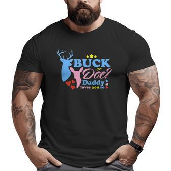 Gender Reveal Party Buck Or Doe Daddy Loves You So Big and Tall Men T-shirt | Mazezy