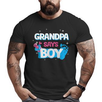 Gender Reveal Party Grandpa Says Boy Team Boy Big and Tall Men T-shirt | Mazezy