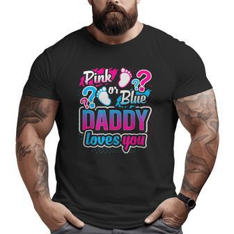 Gender Reveal Pink Or Blue Daddy Loves You Baby Shower Big and Tall Men T-shirt | Mazezy