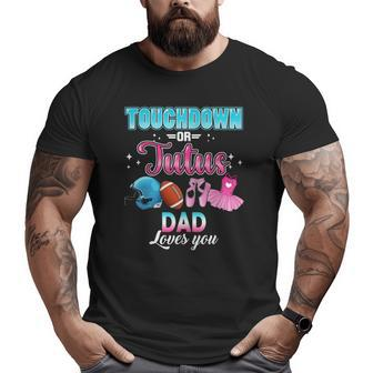 Gender Reveal Touchdowns Or Tutus Dad Matching Baby Party Big and Tall Men T-shirt | Mazezy