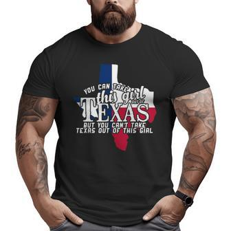 You Can Take This Girl Out Of Texas But You Cant Take Texas Out Big and Tall Men T-shirt | Mazezy